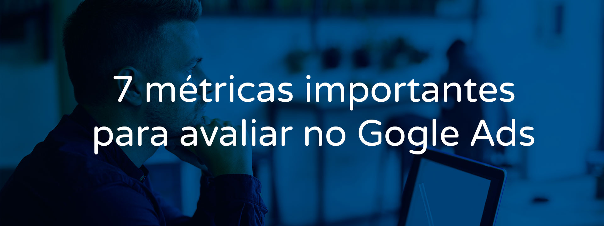 M Tricas Importantes Para Avaliar No Google Ads