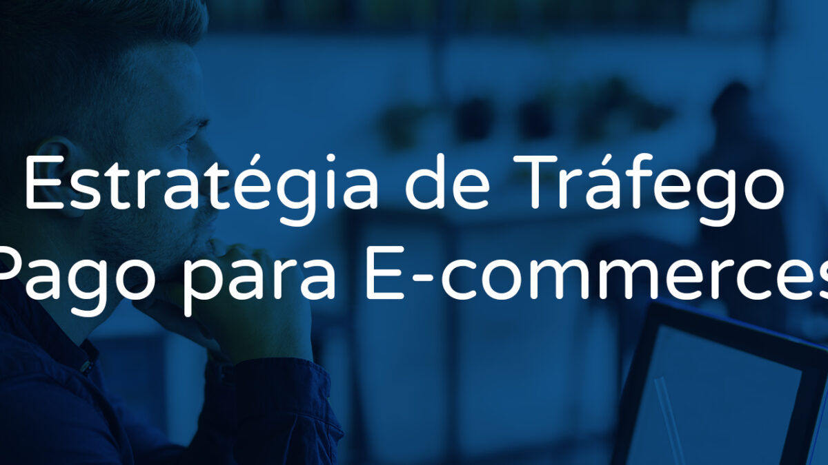 Estratégias de tráfego para e-commerce