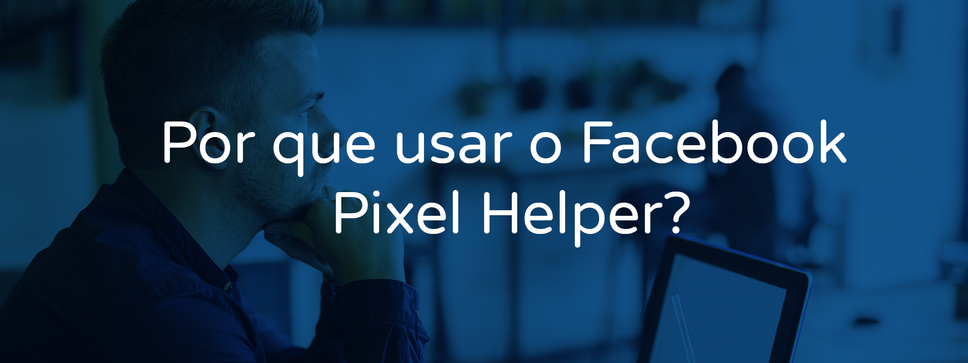 Facebook Pixel Helper: O que é e como faço para configurá-lo? - Expert  Digital